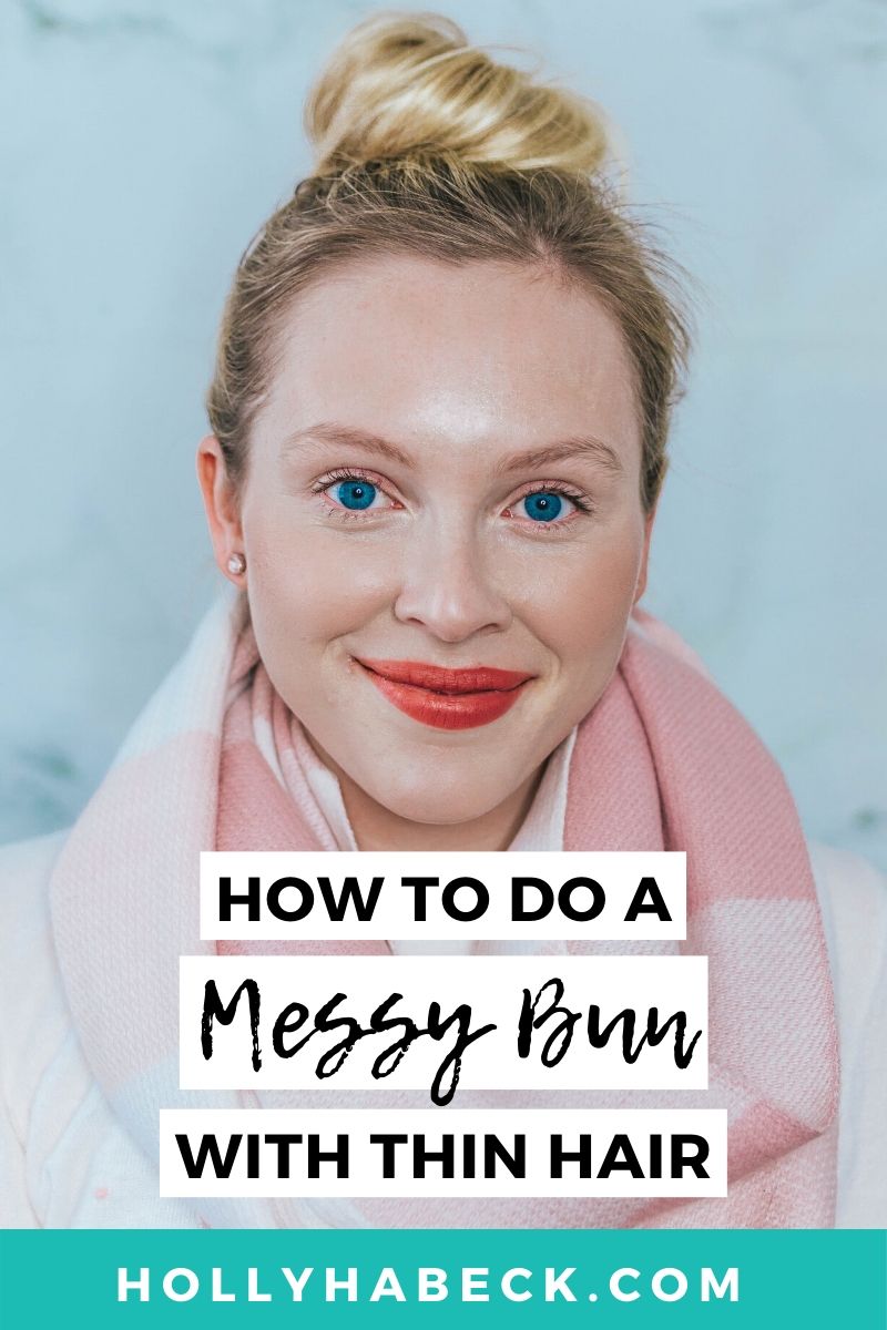 How to Do a Messy Bun With Thin Hair - Holly Habeck