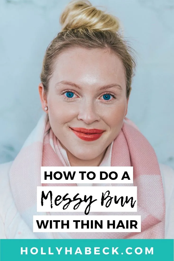How to Do a Messy Bun With Thin Hair - Holly Habeck