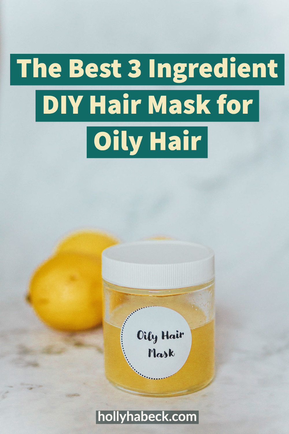 The Best Hair Mask for Oily Hair (EASY, 3 Ingredients) - Holly Habeck