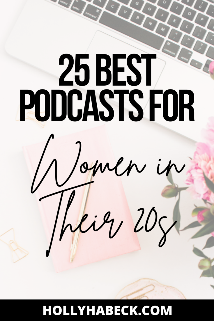 25 Best Podcasts for Women in Their 20s Best Podcasts for Millennials