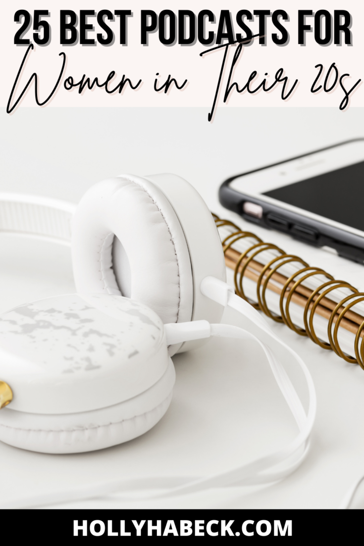 25 Best Podcasts for Women in Their 20s Best Podcasts for Millennials