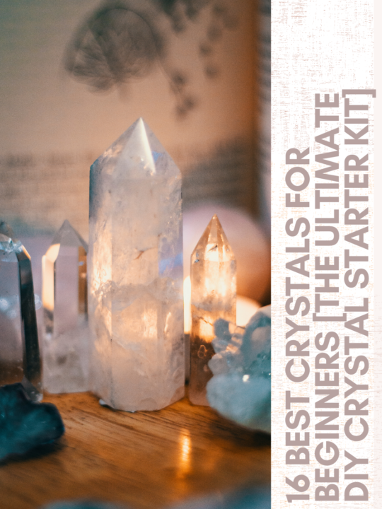 16 Best Crystals for Beginners (The Ultimate DIY Crystal Starter Kit)
